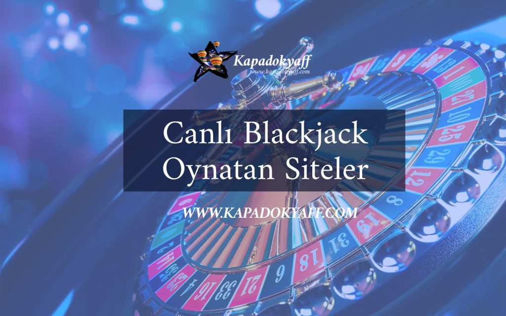 Canlı Blackjack Oynatan Siteler